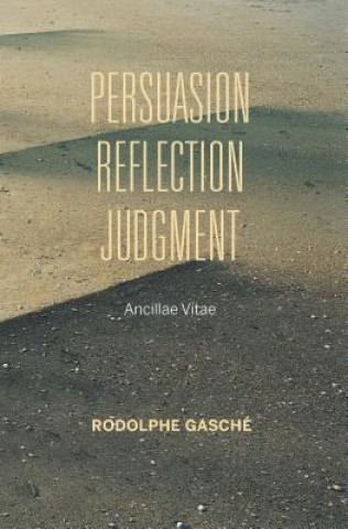 Kniha Persuasion, Reflection, Judgment Rodolphe Gasche