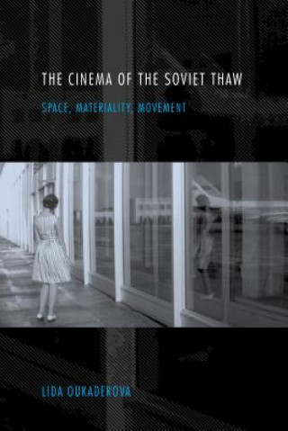 Könyv Cinema of the Soviet Thaw Lida Oukaderova