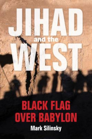 Könyv Jihad and the West Mark Silinsky