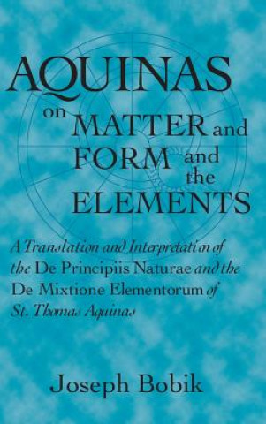 Kniha AQUINAS ON MATTER & FORM & THE Joseph Bobik