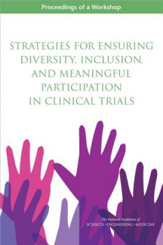 Könyv Strategies for Ensuring Diversity, Inclusion, and Meaningful Participation in Clinical Trials: Proceedings of a Workshop Roundtable on the Promotion of Health Eq