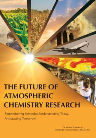 Kniha The Future of Atmospheric Chemistry Research: Remembering Yesterday, Understanding Today, Anticipating Tomorrow Committee on the Future of Atmospheric C