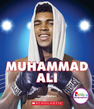 Carte Muhammad Ali: The Greatest (Rookie Biographies) Joanne Mattern