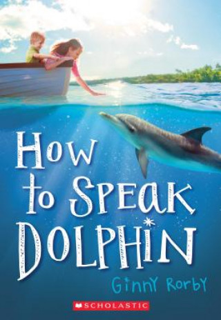 Könyv How to Speak Dolphin Ginny Rorby