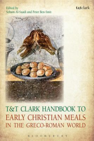 Kniha T&T Clark Handbook to Early Christian Meals in the Greco-Roman World Soham Al-Suadi