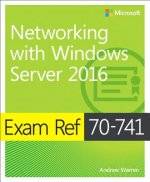 Carte Exam Ref 70-741 Networking with Windows Server 2016 Andrew James Warren