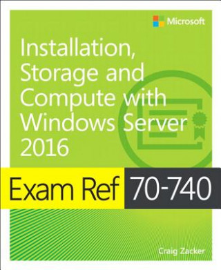 Könyv Exam Ref 70-740 Installation, Storage and Compute with Windows Server 2016 Jason Kellington