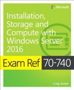 Carte Exam Ref 70-740 Installation, Storage and Compute with Windows Server 2016 Jason Kellington