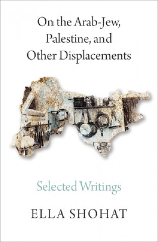 Carte On the Arab-Jew, Palestine, and Other Displacements Ella Shohat