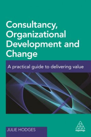 Kniha Consultancy, Organizational Development and Change Julie Hodges
