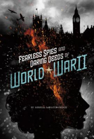 Knjiga Fearless Spies and Daring Deeds of World War II Rebecca Langston-George