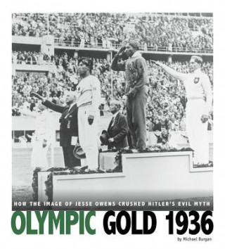 Buch Olympic Gold 1936: How the Image of Jesse Owens Crushed Hitler's Evil Myth Michael Burgan