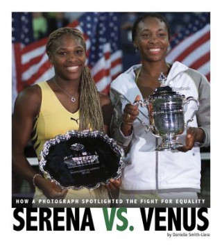 Książka Serena vs. Venus: How a Photograph Spotlighted the Fight for Equality Danielle Smith-Llera