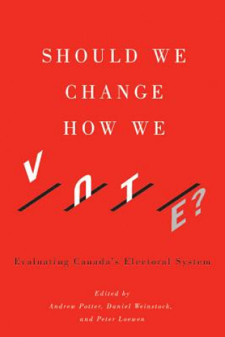 Carte Should We Change How We Vote? Andrew Potter