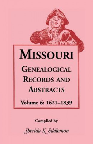Buch Missouri Genealogical Records & Abstracts Sherida K. Eddlemon