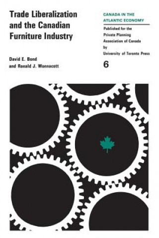 Buch Trade Liberalization and the Canadian Furniture Industry David E. Bond
