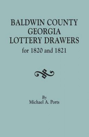 Buch Baldwin County, Georgia, Lottery Drawers for 1820 and 1821 Michael A. Ports