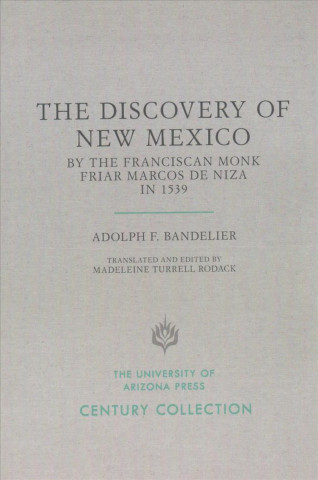 Knjiga Discovery of New Mexico by the Franciscan Monk Friar Marcos de Niza in 1539 Adolph F. Bandelier