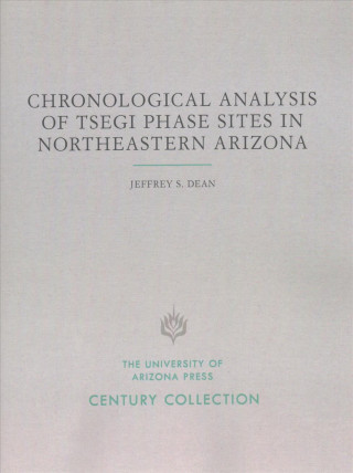 Książka Chronological Analysis of Tsegi Phase Sites in Northeastern Arizona Jeffrey S. Dean