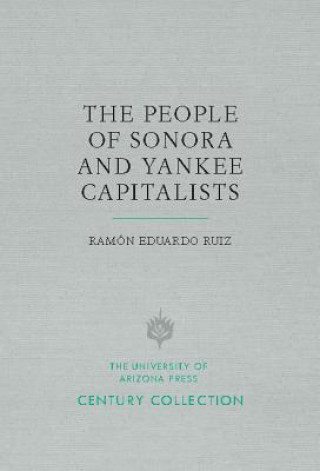 Libro People of Sonora and Yankee Capitalists Ramon Eduardo Ruiz