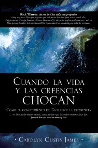 Kniha Cuando La Vida Y Las Creencias Chocan Carolyn Custis James