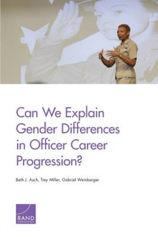 Książka Can We Explain Gender Differences in Officer Career Progression? Beth J. Asch