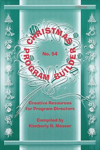 Könyv Christmas Program Builder No. 54: Creative Resources for Program Directors Kimberly Messer