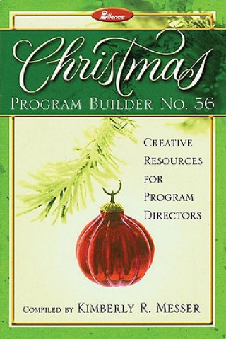 Book Christmas Program Builder No. 56: Creative Resources for Program Directors Kimberly Messer