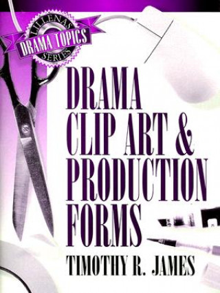 Könyv Drama Clip Art and Production Forms Timothy R. James