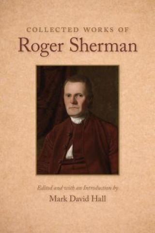 Knjiga Collected Works of Roger Sherman Roger Sherman