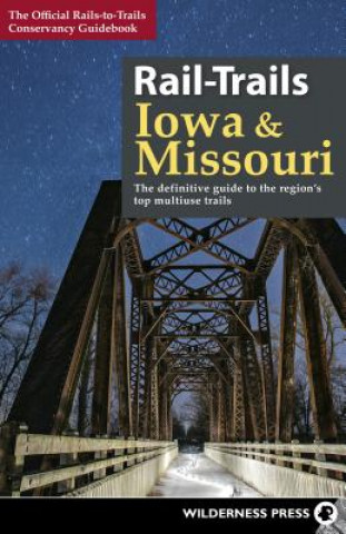 Kniha Rail-Trails Iowa & Missouri Rails-To-Trails Conservancy