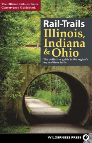 Книга Rail-Trails Illinois, Indiana, & Ohio Rails-To-Trails Conservancy