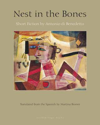 Kniha Nest In The Bones Antonio Di Benedetto