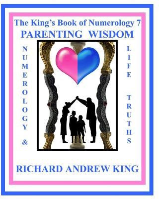 Carte King's Book of Numerology 7 - Parenting Wisdom MR Richard Andrew King