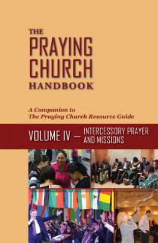 Kniha The Praying Church Handbook Volume IV: Intercessory Prayer and Evangelism P. Douglas Small