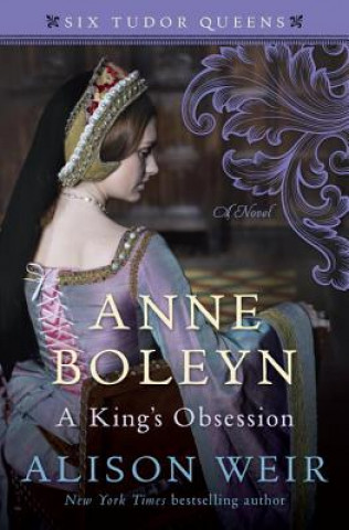 Carte Anne Boleyn, a King's Obsession Alison Weir