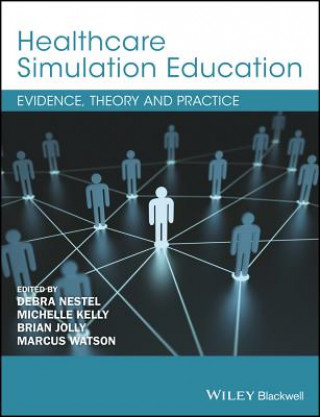Könyv Healthcare Simulation Education - Evidence, Theory & Practice Debra Nestel