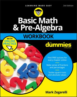 Книга Basic Math & Pre-Algebra Workbook For Dummies with  Online Practice, Third Edition Mark Zegarelli