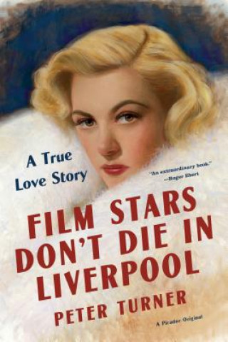 Könyv Film Stars Don't Die in Liverpool: A True Love Story Peter Turner