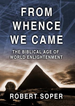 Książka From Whence We Came the Biblical Age of World Enlightenment Robert Soper