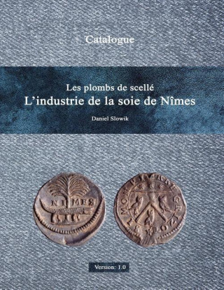 Книга Les Plombs de Scelle L'Industrie de La Soie de Nimes Version 1.0 Daniel Slowik