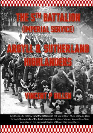 Könyv 5th Battalion - Imperial Service - Argyll & Sutherland Highlanders Vincent P. Gillen