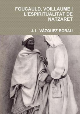 Könyv Foucauld, Voillaume I L'Espiritualitat De Natzaret J. L. Vazquez Borau