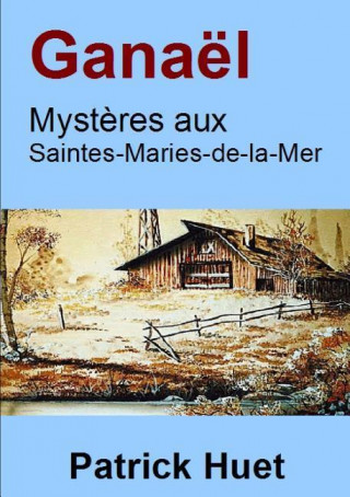 Книга Ganael, Mysteres Aux Saintes-Maries-De-La-Mer Patrick Huet