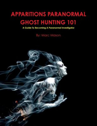 Buch Apparitions Paranormal Ghost Hunting 101 Marc Mason