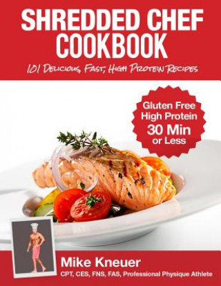 Könyv Shredded Chef Cookbook Mike Kneuer