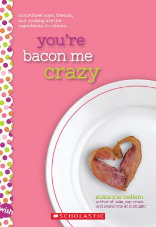 Kniha You're Bacon Me Crazy: A Wish Novel Suzanne Nelson