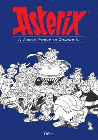 Carte Asterix: Asterix A Whole World to Colour In Hachette Livre