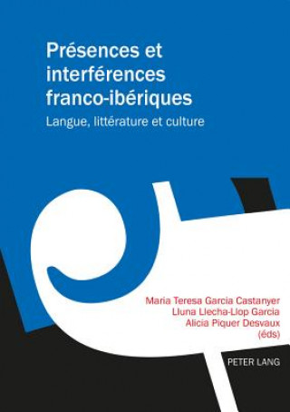 Livre Presences Et Interferences Franco-Iberiques Maria Teresa Garcia Castanyer