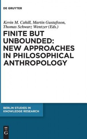 Kniha Finite but Unbounded: New Approaches in Philosophical Anthropology Kevin M. Cahill